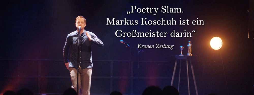 "Poetry Slam. Markus Koschuh ist ein Großmeister darin", Kronenzeitung