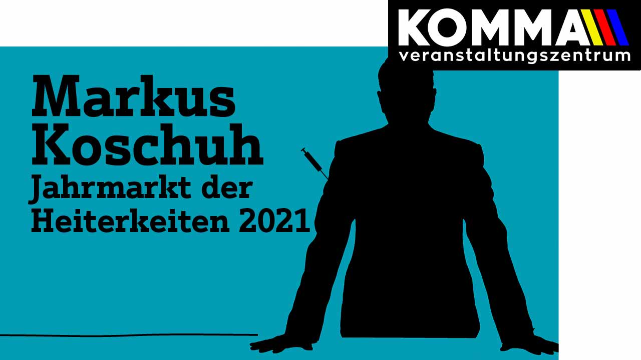 Markus Koschuh, Jahrmarkt der Heiterkeiten 2021, VZ Komma Wörgl, Kabarett