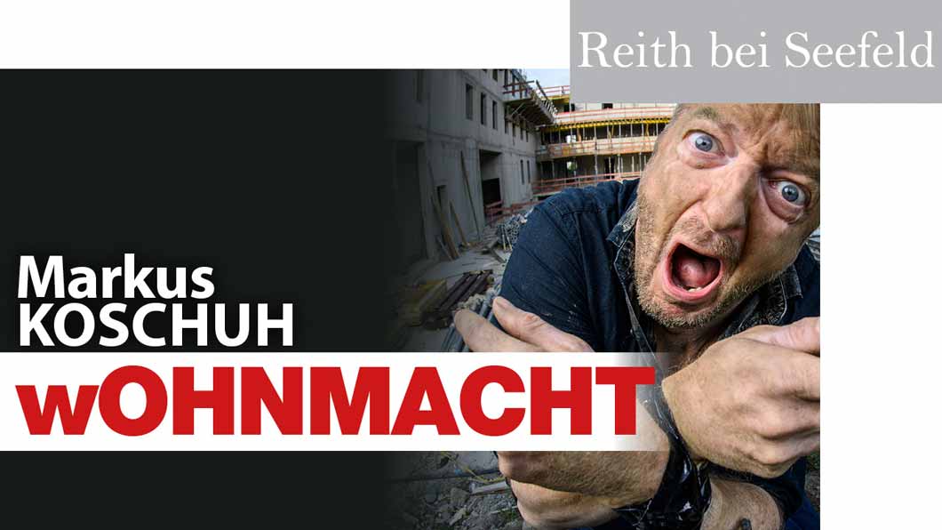 Markus Koschuh, wOHNMACHT, Reith bei Seefeld